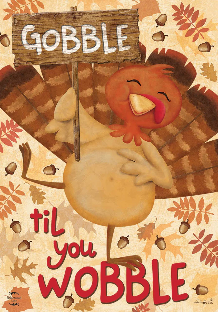 Briarwood "Gobble Til You Wobble" Garden Flag - 12.5" x 18"