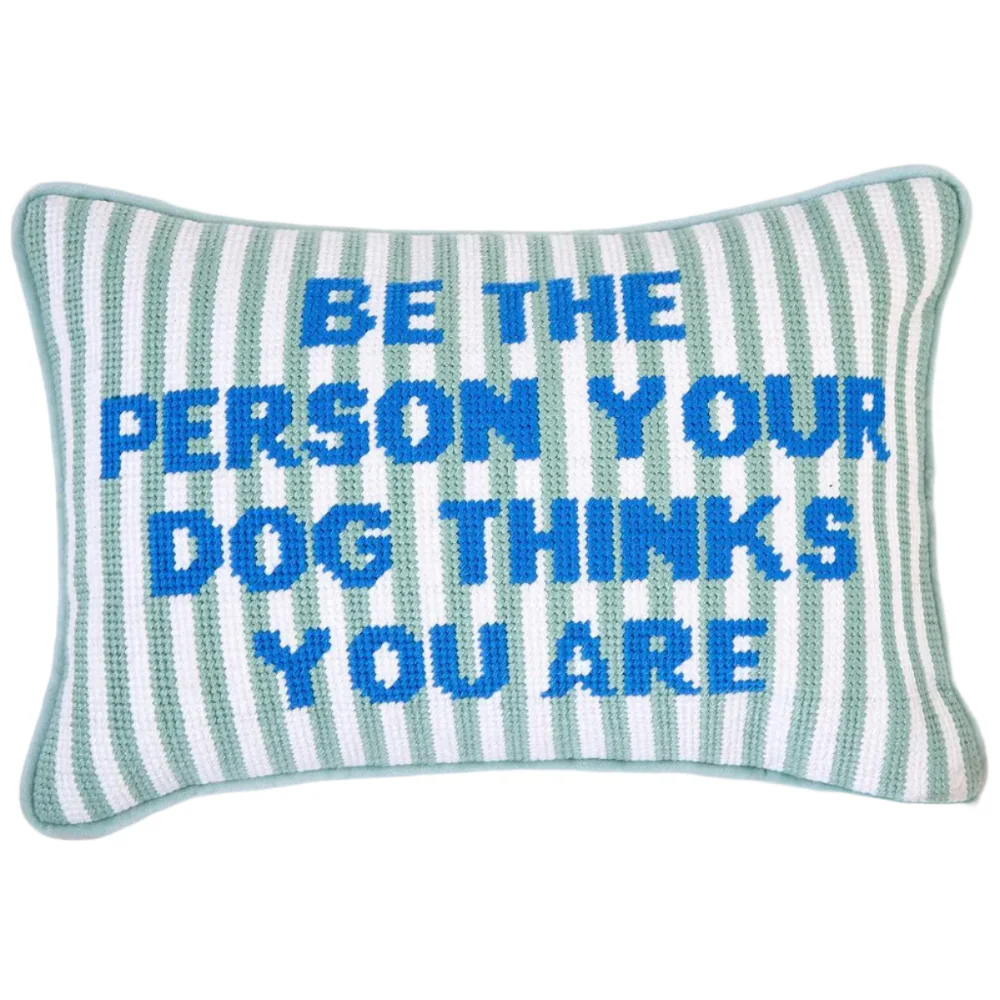 "Be The Person Your Dog Thinks You Are" Needlepoint Pillow - 8" x 12"
